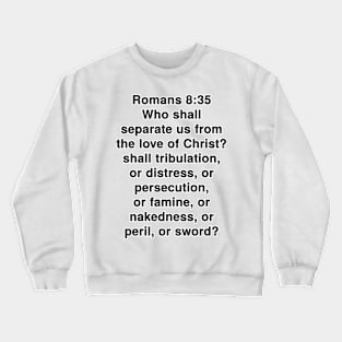 Romans 8:35 King James Version Bible Verse Text Crewneck Sweatshirt